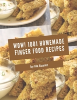 Wow! 1001 Homemade Finger Food Recipes: Not Just a Homemade Finger Food Cookbook! B08L41B8XM Book Cover