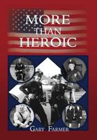 MORE THAN HEROIC: The Spoken Words of Those Who Served With The Los Angeles Police Department 1634927605 Book Cover