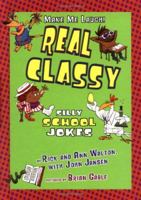 Real Classy: Silly School Jokes (Make Me Laugh) 1575056658 Book Cover