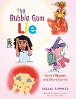 The Bubble Gum Lie: Nana’s Rhymes and Short Stories 1664278109 Book Cover