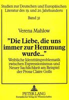 «Die Liebe, Die Uns Immer Zur Hemmung Wurde...»: Weibliche Identitaetsproblematik Zwischen Expressionismus Und Neuer Sachlichkeit Am Beispiel Der Pros 3631492928 Book Cover