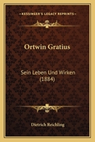 Ortwin Gratius: Sein Leben Und Wirken 1104889684 Book Cover