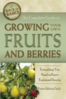 The Complete Guide to Growing Your Own Fruits and Berries: Everything You Need to Know Explained Simply 1601383487 Book Cover