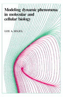 Modeling Dynamic Phenomena in Molecular and Cellular Biology 052127477X Book Cover