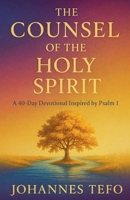 The Counsel of the Holy Spirit: A 40 Day Devotional Inspired By Psalm 1 (Power Devotionals) B0F88NQSWJ Book Cover