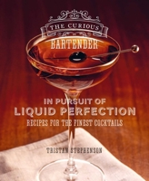 The Curious Bartender: In Pursuit of Liquid Perfection: Recipes for the finest cocktails 1788794753 Book Cover