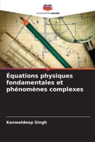 Équations physiques fondamentales et phénomènes complexes (French Edition) 6209569285 Book Cover