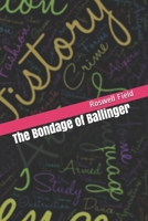 The Bondage of Ballinger 0548394083 Book Cover