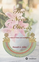 The Near One: A story of Trust, Love & Believe 3749797218 Book Cover