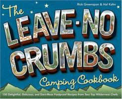 The Leave-No-Crumbs Camping Cookbook: 150 Delightful, Delicious, and Darn-Near Foolproof Recipes from Two Top Wilderness Chefs 1580175007 Book Cover