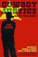 Cowboy Justice: Tale of a Texas Lawman 0896724506 Book Cover