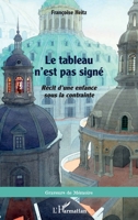 Le tableau n'est pas signé: Récit d'une enfance sous la contrainte (French Edition) 2140496027 Book Cover