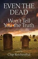 Even the Dead Won't Tell You the Truth 193905429X Book Cover