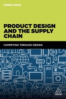 Product Design and the Supply Chain: Competing Through Design 0749478233 Book Cover