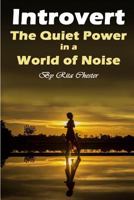 Introvert: The Quiet Power in a World of Noise 1547026790 Book Cover