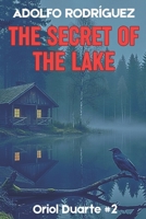 The secret of the lake: A gripping psychological thriller with a relentless pace you won’t be able to stop reading (Inspector Oriol Duarte) B0GDTWVC67 Book Cover