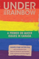 Under the Rainbow: A Primer on Queer Issues in Canada 1552665852 Book Cover