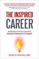 The Inspired Career: Breathe New Life Into Your Job And Get Equipped, Empowered And Engaged! 194312745X Book Cover