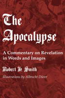 The Apocalypse: A Commentary on Revelation in Words and Images 0814627072 Book Cover