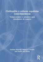 Contemporary Spanish Civilization and Cultures / Civilización y Culturas Españolas Contemporáneas: Social and Cultural Topics for Intermediate to ... para Estudiantes de Español (Spanish Edition) 1032388366 Book Cover