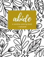 Abide: a Worship Coloring Book B08QKWMMZ2 Book Cover