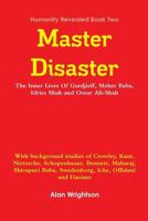Master Disaster: The Inner Lives of Gurdjieff, Meher Baba, Idries Shah and Omar Ali-Shah 1304090086 Book Cover
