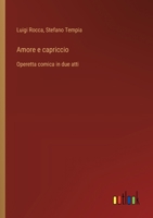 Amore e capriccio: Operetta comica in due atti (Italian Edition) 3385083273 Book Cover