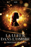 La lueur dans l'ombre: La princesse de Noctis (Tome 1) (French Edition) 2958989968 Book Cover