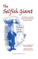 The Selfish Giant: A Children's Musical Based on the Short Story by Oscar Wilde (French's Acting Edition) 0573081239 Book Cover