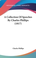 A Collection Of Speeches By Charles Phillips 1104591324 Book Cover