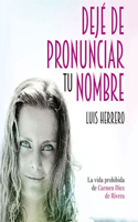 Dejé de Pronunciar Tu Nombre: La Vida Prohibida de Carmen Díez de Rivera 1713548666 Book Cover