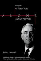 Alone Among Friends: A Biography of W. Robert Parks 0813817595 Book Cover