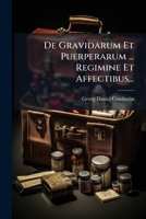 De Gravidarum Et Puerperarum ... Regimine Et Affectibus... 1247615146 Book Cover