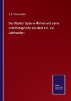 Der Oberhof Iglau in Mähren und seine Schoffensprüche aus dem XIII.-XVI. Jahrhundert 3375052669 Book Cover