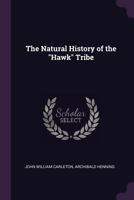 The Natural History of the "Hawk" Tribe 1377398714 Book Cover