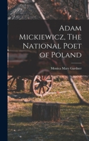 Adam Mickiewicz, The National Poet of Poland 1016313969 Book Cover