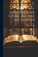 Studies In Tithe Giving, Ancient And Modern 1022339036 Book Cover