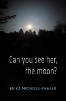 Can you see her, the moon? B0H55P8RGD Book Cover