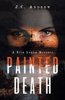 Painted Death: A Kira Logan Mystery 1955531307 Book Cover