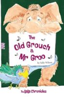 The Old Grouch and Mr Groo 1763523438 Book Cover