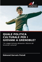 QUALE POLITICA CULTURALE PER I GIOVANI A GRENOBLE?: "Un viaggio tortuoso attraverso i discorsi dei funzionari comunali" 6203106674 Book Cover