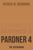 Pardner 4: The Reckoning B0FB9SNT7Z Book Cover