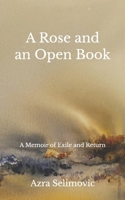 A Rose and an Open Book: A Memoir of Exile and Return B0H26LQD7Z Book Cover