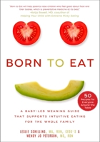 Born to Eat: Raising Happy, Healthy Eaters on Real, Whole Foods 1510719997 Book Cover