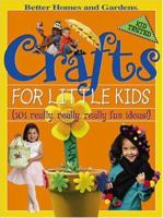 Crafts for Little Kids: (101 Really, Really, Really Fun Ideas!) (Better Homes & Gardens (Paperback)) 0696214350 Book Cover