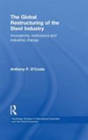 Global Restructuring of the Steel Industry (Routledge Studies in International Business and the World Economy) 0415148278 Book Cover