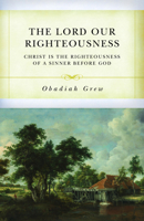 The Lord Our Righteousness: The Old Perspective on Paul B0DJDMBBFC Book Cover