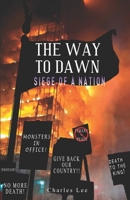 The Way To Dawn: Siege of a Nation 0998738646 Book Cover