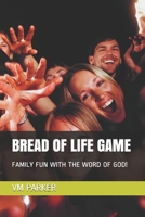 BREAD OF LIFE GAME: FAMILY FUN WITH THE WORD OF GOD! B09919RXF8 Book Cover