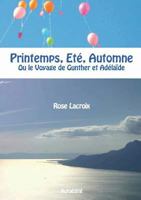 Printemps, Eté, Automne: Ou le Voyage de Gunther et Adélaïde 2322077755 Book Cover